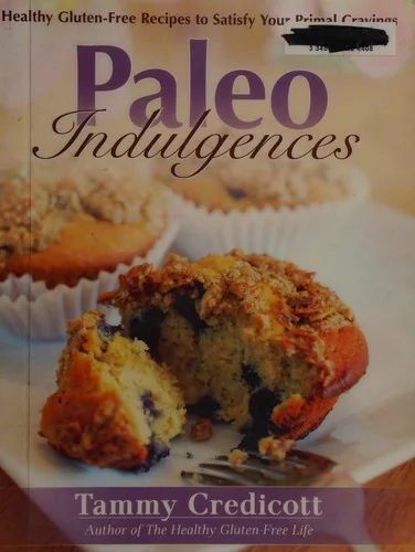 Paleo Indulgences: Healthy Gluten-Free Recipes to Satisfy Your Primal Cravings