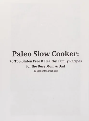 Paleo Slow Cooker: 70 Top Gluten Free & Healthy Family Recipes for the Busy Mom & Dad