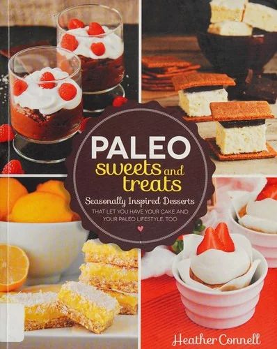 Paleo Sweets and Treats: Seasonally Inspired Desserts That Let You Have Your Cake and Your Paleo Lifestyle, Too