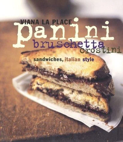Panini, Bruschetta, Crostini: Sandwiches, Italian Style (Revised) by La Place, Viana