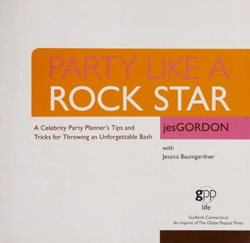 Party Like a Rock Star: A Celebrity Party Planner's Tips and Tricks for Throwing an Unforgettable Bash