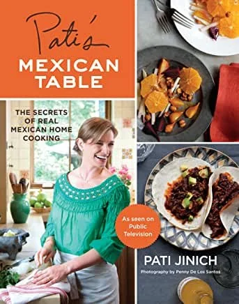Pati's Mexican Table: The Secrets of Real Mexican Home Cooking by Jinich, Pati