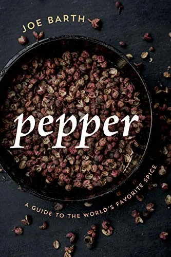 Pepper: A Guide to the World's Favorite Spice