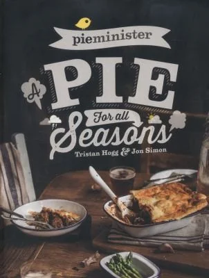 Pieminister: A Pie for All Seasons by Hogg, Tristan