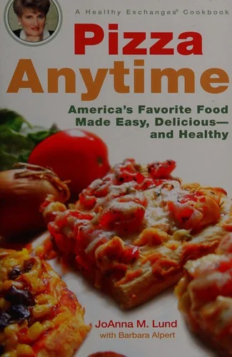 Pizza Anytime: A Healthy Exchanges Cookbook