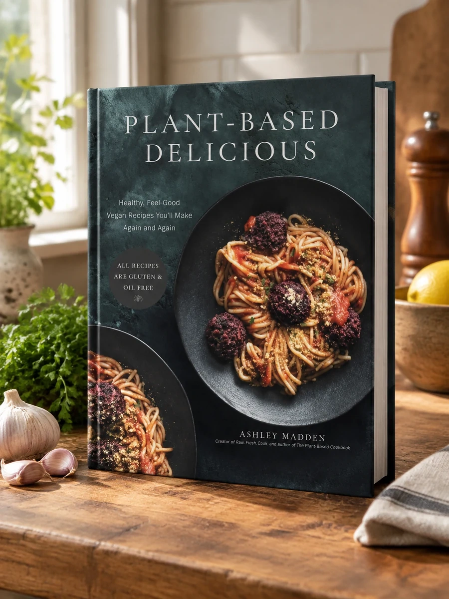 Plant-Based Delicious: Healthy, Feel-Good Vegan Recipes You'll Make Again and Again--All Recipes Are Gluten and Oil Free!