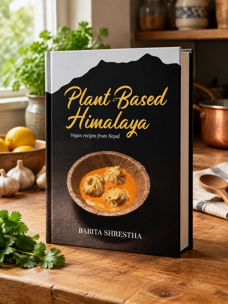 Plant-Based Himalaya: Vegan Recipes from Nepal