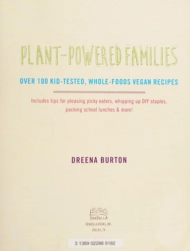 Plant-Powered Families: Over 100 Kid-Tested, Whole-Foods Vegan Recipes