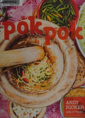 Pok Pok: Food and Stories from the Streets, Homes, and Roadside Restaurants of Thailand [A Cookbook]