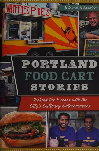 Portland Food Cart Stories: Behind the Scenes with the City's Culinary Entrepreneurs
