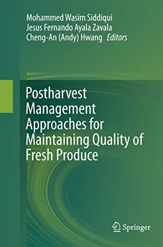 Postharvest Management Approaches for Maintaining Quality of Fresh Produce (Softcover Reprint of the Original 1st 2016)