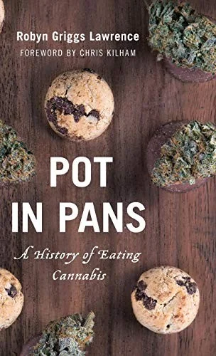 Pot in Pans: A History of Eating Cannabis