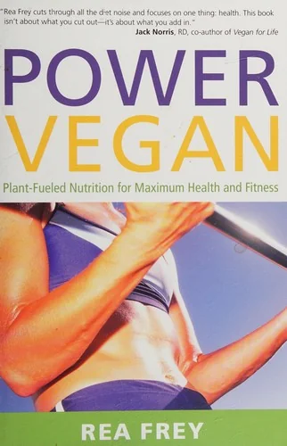 Power Vegan: Plant-Fueled Nutrition for Maximum Health and Fitness
