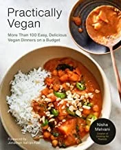 Practically Vegan: More Than 100 Easy, Delicious Vegan Dinners on a Budget: A Cookbook