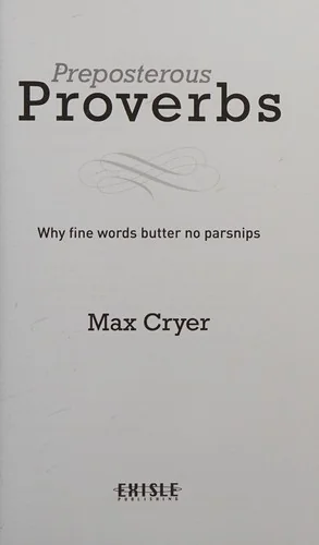 Preposterous Proverbs: Why Fine Words Butter No Parsnips