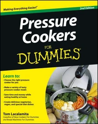 Pressure Cookers for Dummies (Revised)