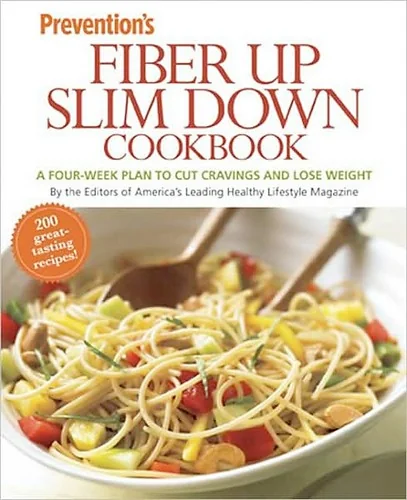 Prevention Fiber Up Slim Down Cookbook: A Four-Week Plan to Cut Cravings and Lose Weight