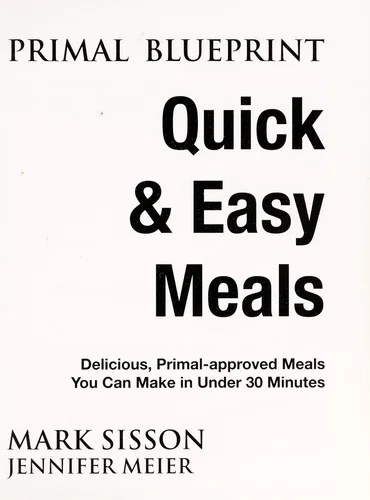 Primal Blueprint Quick and Easy Meals: Delicious, Primal-Approved Meals You Can Make in Under 30 Minutes (Updated)