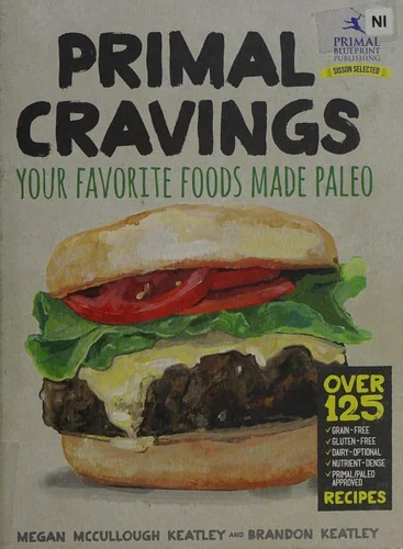 Primal Cravings: Your Favorite Foods Made Paleo