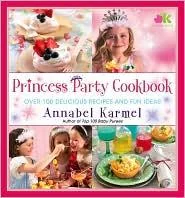 Princess Party Cookbook: Over 100 Delicious Recipes and Fun Ideas