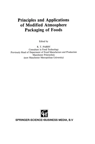 Principles and Applications of Modified Atmosphere Packaging of Foods (1993) by Parry, R T
