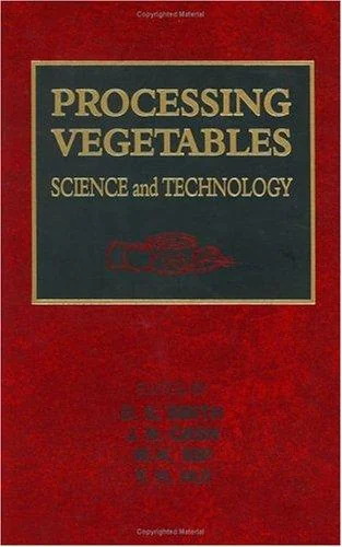 Processing Vegetables: Science and Technology