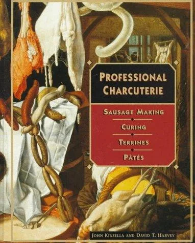 Professional Charcuterie: Sausage Making, Curing, Terrines, and Pates