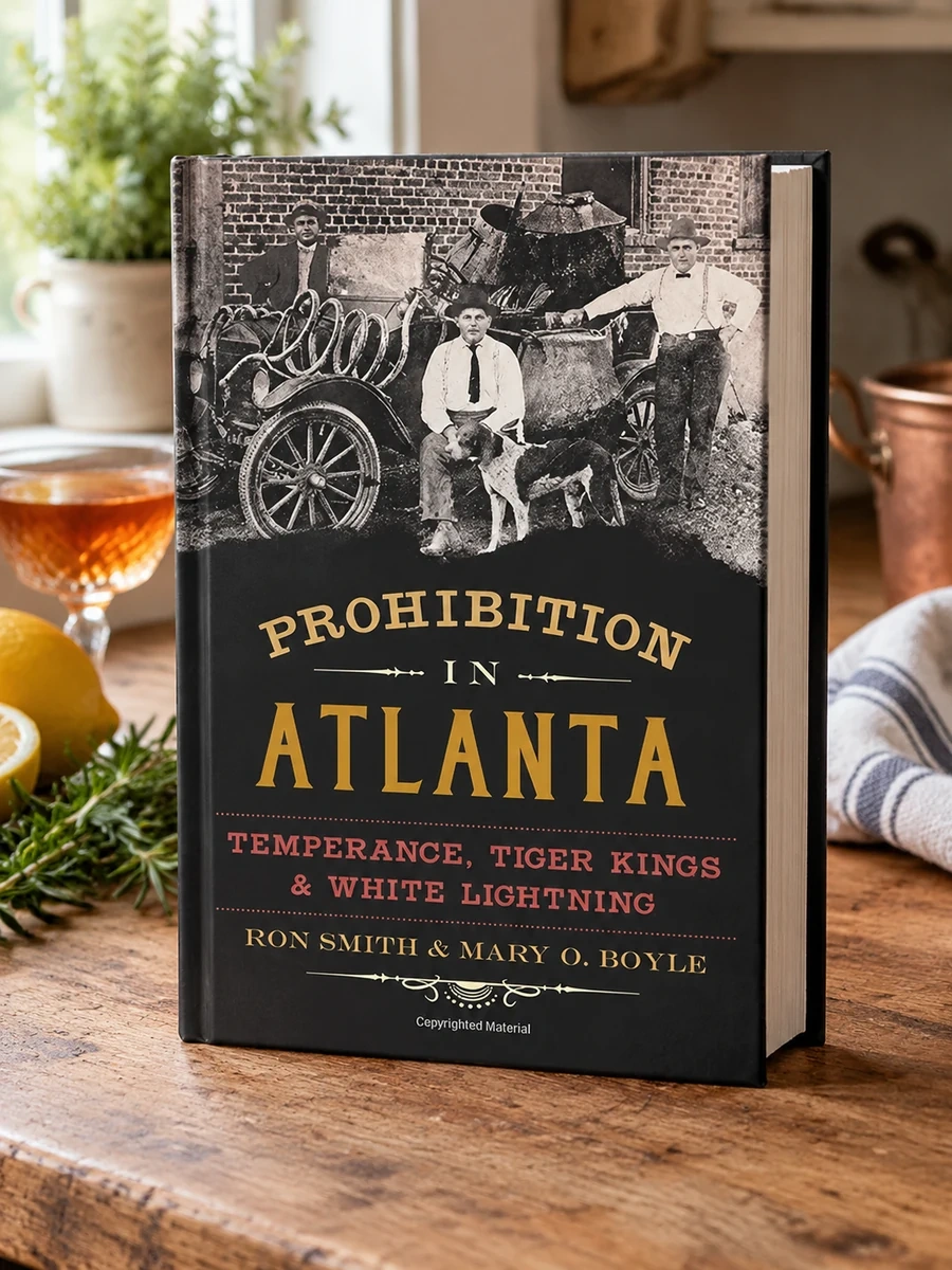 Prohibition in Atlanta: Temperance, Tiger Kings & White Lightning