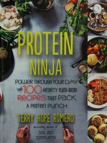 Protein Ninja: Power Through Your Day with 100 Hearty Plant-Based Recipes That Pack a Protein Punch