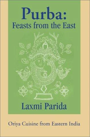 Purba: Feasts from the East: Oriya Cuisine from Eastern India