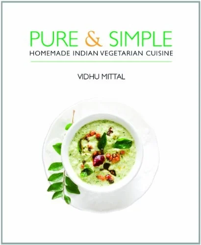 Pure and Simple: Homemade Indian Vegetarian Cuisine