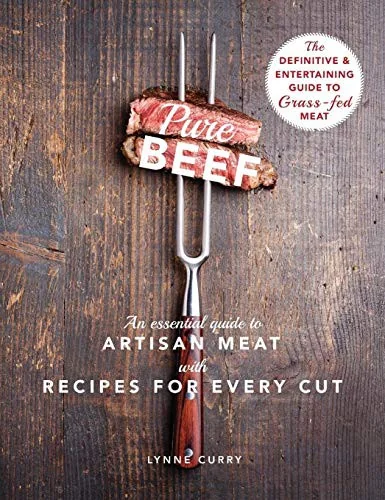 Pure Beef: An Essential Guide to Artisan Meat with Recipes for Every Cut (Reprint)