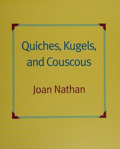 Quiches, Kugels, and Couscous: My Search for Jewish Cooking in France: A Cookbook