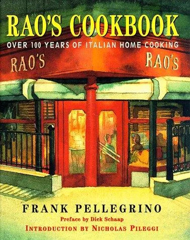 Rao's Cookbook: Over 100 Years of Italian Home Cooking by Pellegrino, Frank