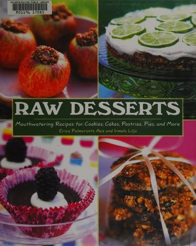 Raw Desserts: Mouthwatering Recipes for Cookies, Cakes, Pastries, Pies, and More