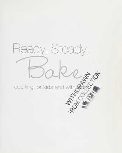 Ready, Steady, Bake: Cooking for Kids and with Kids