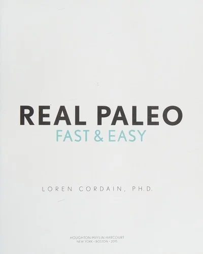 Real Paleo Fast & Easy: More Than 175 Recipes Ready in 30 Minutes or Less