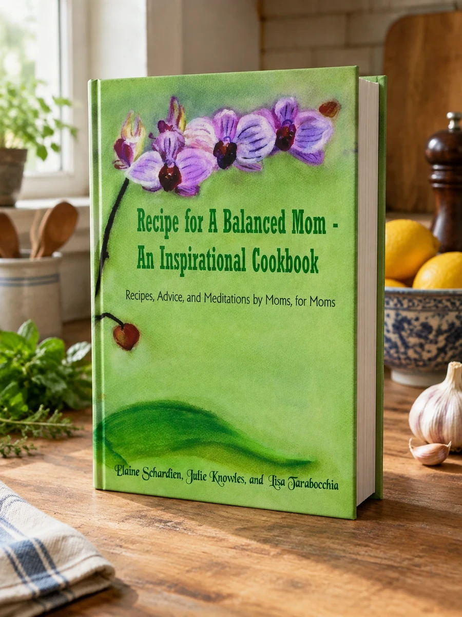 Cover of Recipe for A Balanced Mom - An Inspirational Cookbook: Recipes, Advice, and Meditations by Moms, for Moms