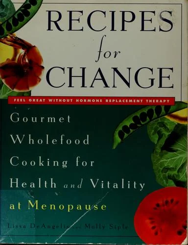 Recipes for Change: Gourmet Wholefood Cooking for Health and Vitality at Menopause