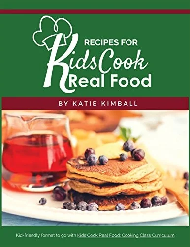 Recipes for Kids Cook Real Food