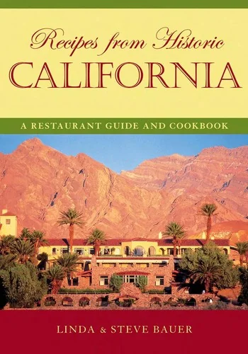 Recipes from Historic California: A Restaurant Guide and Cookbook by Bauer, Linda