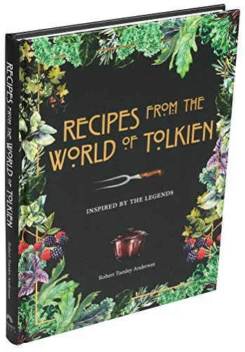 Recipes from the World of Tolkien - Tolkien Reference Book, Literary Cookbook: Inspired by the Legends by Anderson, Robert Tuesley