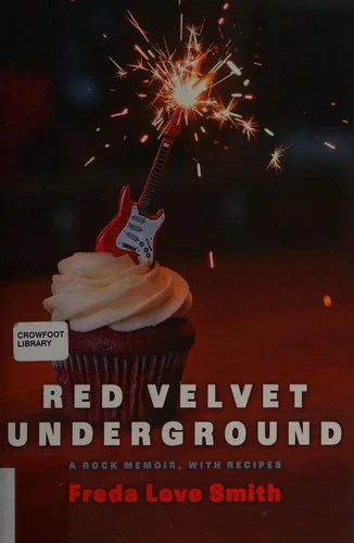Red Velvet Underground: A Rock Memoir, with Recipes