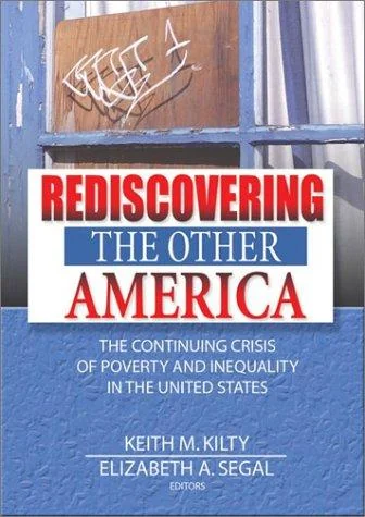 Rediscovering the Other America: The Continuing Crisis of Poverty and Inequality in the United States