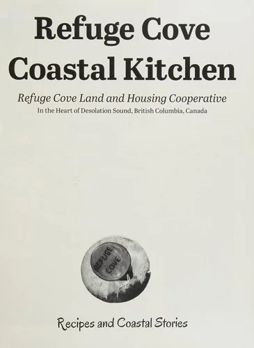 Refuge Cove Coastal Kitchen: Recipes and Coastal Stories by Campbell, Cathy Jupp