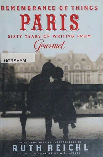 Remembrance of Things Paris: Sixty Years of Writing from Gourmet by Gourmet Magazine