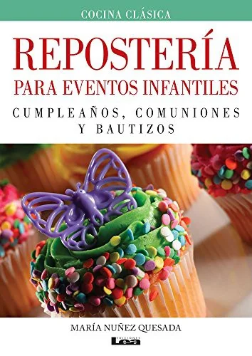 Reposteria Para Eventos Infantiles: Cumpleanos, Comuniones Y Bautizos