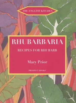 Rhubarbaria: Recipes for Rhubarb