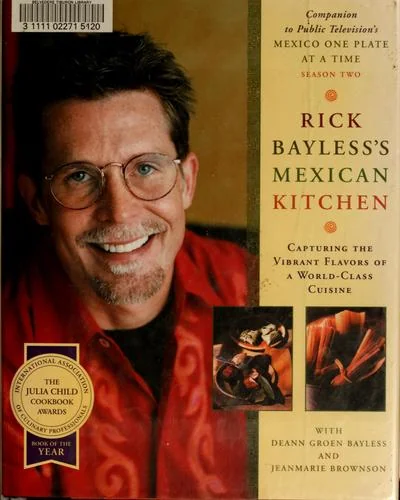 Rick Bayless's Mexican Kitchen: Capturing the Vibrant Flavors of a World-Class Cuisine