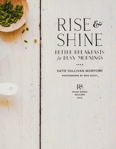 Rise and Shine: Better Breakfasts for Busy Mornings
